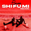 Shi-Fu-Mi (Yaniss Remix) | Sayan