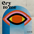 Cry To Me | Cmc$