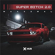 Super Bitch 2.0 | Maxximal