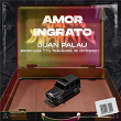 Amor Ingrato | Juan Palau