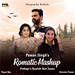 Pawan Singh's Romantic Mashup | Pawan Singh