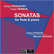 Sergei Prokofiev, Cézar Franck - Sonatas For Flute And Piano | James Strauss