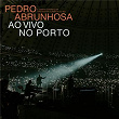 Ao Vivo No Porto (Ao Vivo) | Pedro Abrunhosa