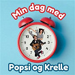 Min Dag Med Popsi Og Krelle | Popsi Og Krelle