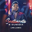 Sentimento E Ousadia (EP 01) | Lipe Lucena