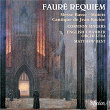Fauré: Requiem; Cantique de Jean Racine; Messe basse; 2 Motets, Op. 65 | Corydon Singers
