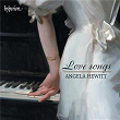 Love Songs - Piano Transcriptions Without Words | Angela Hewitt