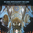 My Soul Doth Magnify the Lord: Magnificat & Nunc Dimittis Settings Vol. 1 - Stanford, Walmisley, Wesley, Wood etc. | The Choir Of Saint Paul's Cathedral