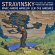 Stravinsky: The Rite of Spring, Concerto & Other Works for 2 Pianos | Marc-andré Hamelin