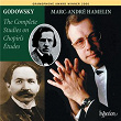Godowsky: The Complete Studies on Chopin's Etudes | Marc-andré Hamelin