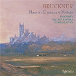 Bruckner: Mass No. 2 in E Minor; Locus iste, Os iusti & Other Motets | Polyphony
