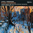 Lowell Liebermann: Piano Concertos Nos. 1 & 2 etc. | Stephen Hough