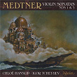 Medtner: Violin Sonatas Nos. 1 & 3 | Chloë Hanslip