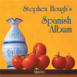Stephen Hough's Spanish Album | Stephen Hough