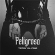 Peligrosa | Totoy El Frio