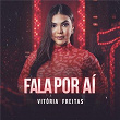 Fala Por Aí | Vitória Freitas