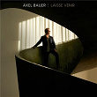 Laisse venir (Radio Edit) | Axel Bauer