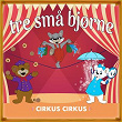 Cirkus cirkus | Tre Små Bjørne