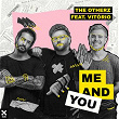 Me And You | The Otherz