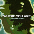 Where You Are | John Summit