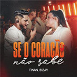 Se O Coração Não Sabe (Ainda Tem Volta) | Tinan