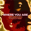 Where You Are (Gorgon City Remix) | John Summit