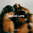 Good Life | Fast Boy