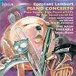 Constant Lambert: Piano Concerto, Piano Sonata & Other Works | The Nash Ensemble