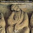 Thomas Tomkins: Cathedral Music | Choir Of St George's Chapel, Windsor Castle