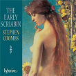 Scriabin: Early Piano Works | Stephen Coombs