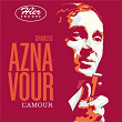Hier encore - L'amour | Charles Aznavour