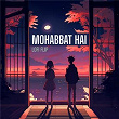 Mohabbat Hai (Lofi Flip) | Jeet Gannguli