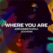 Where You Are (Zedd Remix) | John Summit