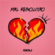 Mal Resolvido | Gioli