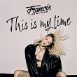 This Is My Time | Francis On My Mind