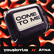 Come To Me | Younotus