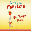Oh Olympic Flame | Paroles De Farfelus