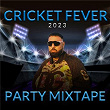 Cricket Fever 2023 - Party Mixtape | Badshah