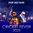 Cricket Fever 2023 - Pop Mixtape | Javed Mohsin