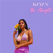 Be Alright | Kayan