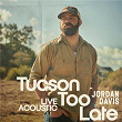 Tucson Too Late (Live Acoustic) | Jordan Davis