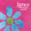 1999 Singles & B-Sides | James