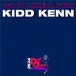Do It Like A Pro | Kidd Kenn