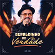 De Verdade (EP01) | Geraldinho Lins