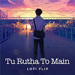Tu Rutha To Main (Lofi Flip) | Asha Bhosle