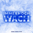 Immer Noch Wach | Kxxma