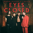 Eyes Closed | Imagine Dragons