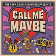 Call Me Maybe | The Rock & Roll Playhouse