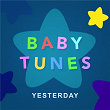 Yesterday | Baby Tunes
