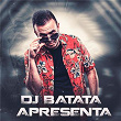 DJ Batata Apresenta | Dj Batata